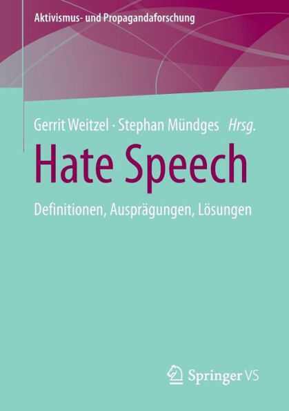 Hate Speech: Definitionen, Ausprï¿½gungen, Lï¿½sungen