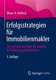 Title: Erfolgsstrategien für Immobilienmakler: Die wertvollsten Tipps für Akquise, Vermarktung und Abschluss, Author: Oliver-D. Helfrich