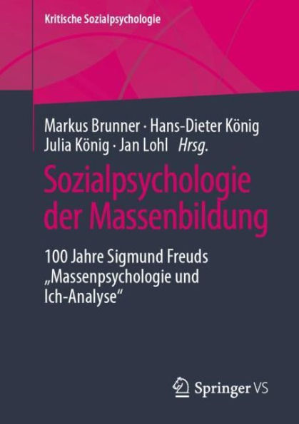 Sozialpsychologie der Massenbildung: 100 Jahre Sigmund Freuds "Massenpsychologie und Ich-Analyse"