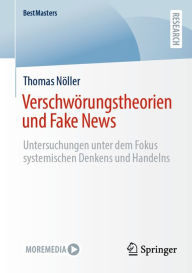 Title: Verschwörungstheorien und Fake News: Untersuchungen unter dem Fokus systemischen Denkens und Handelns, Author: Thomas Nöller