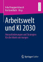 Arbeitswelt und KI 2030: Herausforderungen und Strategien für die Arbeit von morgen