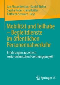 Title: Mobilität und Teilhabe - Begleitdienste im öffentlichen Personennahverkehr: Erfahrungen aus einem sozio-technischen Forschungsprojekt, Author: Jan Alexandersson