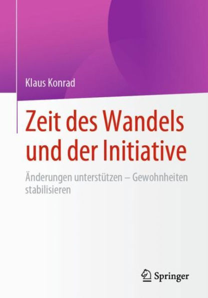 Zeit des Wandels und der Initiative: ï¿½nderungen unterstï¿½tzen - Gewohnheiten stabilisieren