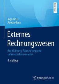 Title: Externes Rechnungswesen: Buchführung, Bilanzierung und Jahresabschlussanalyse, Author: Ingo Fross