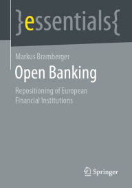 Title: Open Banking: Repositioning of European Financial Institutions, Author: Markus Bramberger
