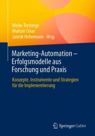 Title: Marketing-Automation - Erfolgsmodelle aus Forschung und Praxis: Konzepte, Instrumente und Strategien für die Implementierung, Author: Meike Terstiege