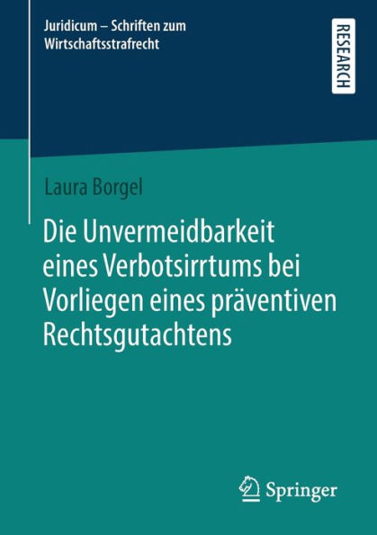 Die Unvermeidbarkeit eines Verbotsirrtums bei Vorliegen prï¿½ventiven Rechtsgutachtens