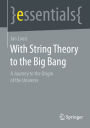 With String Theory to the Big Bang: A Journey to the Origin of the Universe