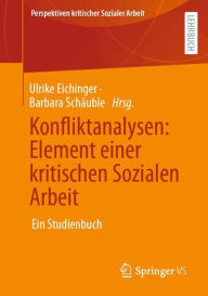 Title: Konfliktanalysen: Element einer kritischen Sozialen Arbeit: Ein Studienbuch, Author: Ulrike Eichinger