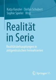 Title: Realität in Serie: Realitätsbehauptungen in zeitgenössischen Fernsehserien, Author: Katja Kanzler