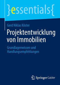 Title: Projektentwicklung von Immobilien: Grundlagenwissen und Handlungsempfehlungen, Author: Gerd Niklas Köster