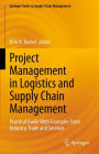 Project Management in Logistics and Supply Chain Management: Practical Guide With Examples From Industry, Trade and Services