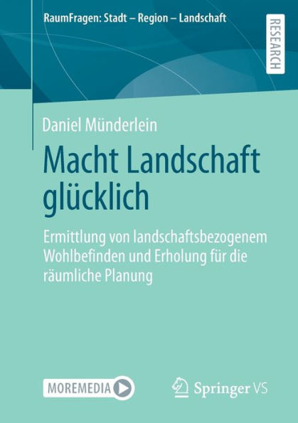 Macht Landschaft glücklich: Ermittlung von landschaftsbezogenem Wohlbefinden und Erholung für die räumliche Planung