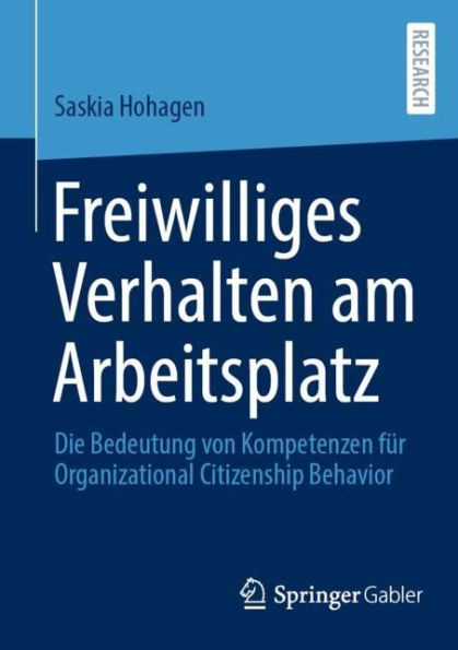 Freiwilliges Verhalten am Arbeitsplatz: Die Bedeutung von Kompetenzen fï¿½r Organizational Citizenship Behavior