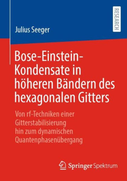 Bose-Einstein-Kondensate höheren Bändern des hexagonalen Gitters: Von rf-Techniken einer Gitterstabilisierung hin zum dynamischen Quantenphasenübergang