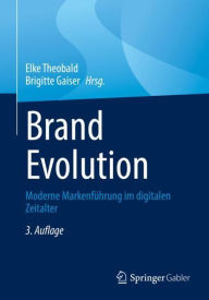 Title: Brand Evolution: Moderne Markenfï¿½hrung im digitalen Zeitalter, Author: Elke Theobald