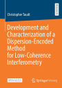 Development and Characterization of a Dispersion-Encoded Method for Low-Coherence Interferometry