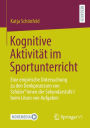 Kognitive Aktivität im Sportunterricht: Eine empirische Untersuchung zu den Denkprozessen von Schüler*innen der Sekundarstufe I beim Lösen von Aufgaben