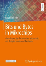 Title: Bits und Bytes in Mikrochips: Grundlagen der Technischen Informatik am Beispiel moderner Hardware, Author: Klaus Brüderle