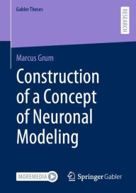 Title: Construction of a Concept of Neuronal Modeling, Author: Marcus Grum