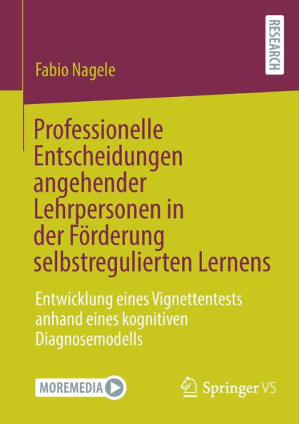 Professionelle Entscheidungen angehender Lehrpersonen der Förderung selbstregulierten Lernens: Entwicklung eines Vignettentests anhand kognitiven Diagnosemodells