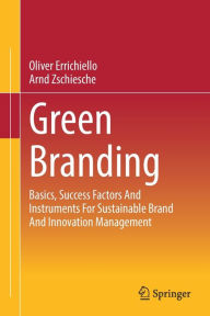 Title: Green Branding: Basics, Success Factors And Instruments For Sustainable Brand And Innovation Management, Author: Oliver Errichiello