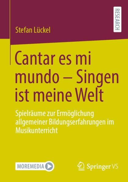 Cantar es mi mundo - Singen ist meine Welt: Spielräume zur Ermöglichung allgemeiner Bildungserfahrungen im Musikunterricht