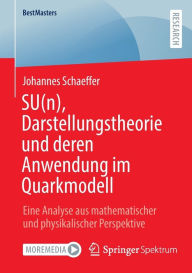 Title: SU(n), Darstellungstheorie und deren Anwendung im Quarkmodell: Eine Analyse aus mathematischer und physikalischer Perspektive, Author: Johannes Schaeffer