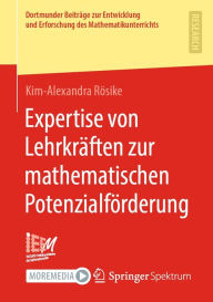 Title: Expertise von Lehrkräften zur mathematischen Potenzialförderung, Author: Kim-Alexandra Rösike