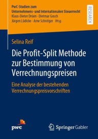 Title: Die Profit-Split Methode zur Bestimmung von Verrechnungspreisen: Eine Analyse der bestehenden Verrechnungspreisvorschriften, Author: Selina Reif