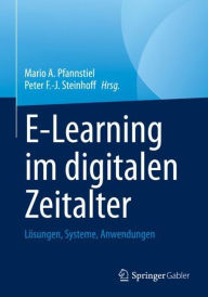 Title: E-Learning im digitalen Zeitalter: Lösungen, Systeme, Anwendungen, Author: Mario A. Pfannstiel