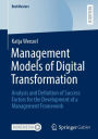 Management Models of Digital Transformation: Analysis and Definition of Success Factors for the Development of a Management Framework