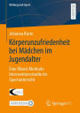 Körperunzufriedenheit bei Mädchen im Jugendalter: Eine Mixed-Methods-Interventionsstudie im Sportunterricht