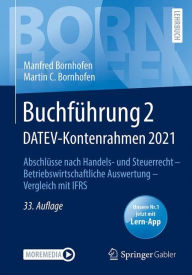 Title: Buchführung 2 DATEV-Kontenrahmen 2021: Abschlüsse nach Handels- und Steuerrecht - Betriebswirtschaftliche Auswertung - Vergleich mit IFRS, Author: Manfred Bornhofen