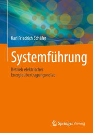 Title: Systemführung: Betrieb elektrischer Energieübertragungsnetze, Author: Karl Friedrich Schäfer