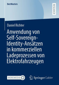 Title: Anwendung von Self-Sovereign-Identity-Ansätzen in kommerziellen Ladeprozessen von Elektrofahrzeugen, Author: Daniel Richter