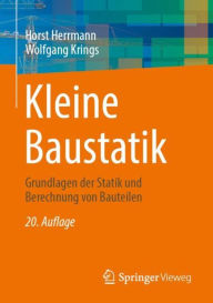 Title: Kleine Baustatik: Grundlagen der Statik und Berechnung von Bauteilen, Author: Horst Herrmann
