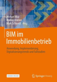 Title: BIM im Immobilienbetrieb: Anwendung, Implementierung, Digitalisierungstrends und Fallstudien, Author: Michael May