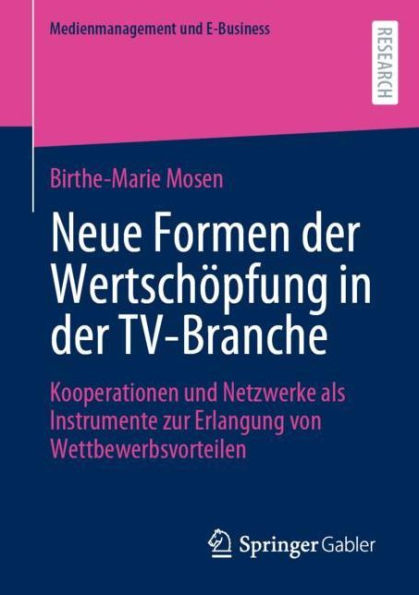 Neue Formen der Wertschöpfung in der TV-Branche: Kooperationen und Netzwerke als Instrumente zur Erlangung von Wettbewerbsvorteilen