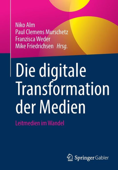 Die digitale Transformation der Medien: Leitmedien im Wandel