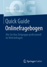 Title: Quick Guide Onlinefragebogen: Wie Sie Ihre Zielgruppe professionell im Web befragen, Author: Ulrich Föhl