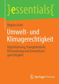 Title: Umwelt- und Klimagerechtigkeit: Digitalisierung, Energiebedarfe, Klimastörung und Umwelt(un)gerechtigkeit, Author: Regine Grafe