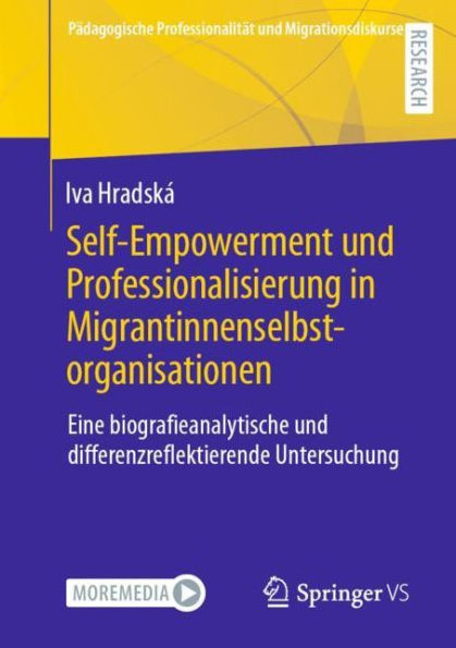 Self-Empowerment und Professionalisierung Migrantinnenselbstorganisationen: Eine biografieanalytische differenzreflektierende Untersuchung