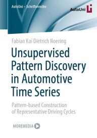 Title: Unsupervised Pattern Discovery in Automotive Time Series: Pattern-based Construction of Representative Driving Cycles, Author: Fabian Kai Dietrich Noering