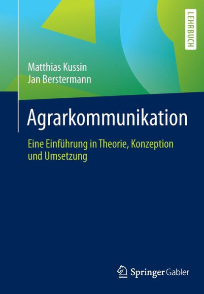 Agrarkommunikation: Eine Einführung Theorie, Konzeption und Umsetzung