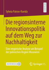 Title: Die regionsinterne Innovationspolitik auf dem Weg zur Nachhaltigkeit: Eine empirische Analyse am Beispiel der polnischen Region Masowien, Author: Sylwia Patron-Ravidà