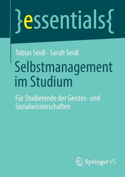 Selbstmanagement im Studium: Für Studierende der Geistes- und Sozialwissenschaften