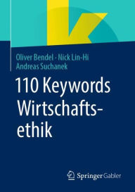 Title: 110 Keywords Wirtschaftsethik, Author: Oliver Bendel