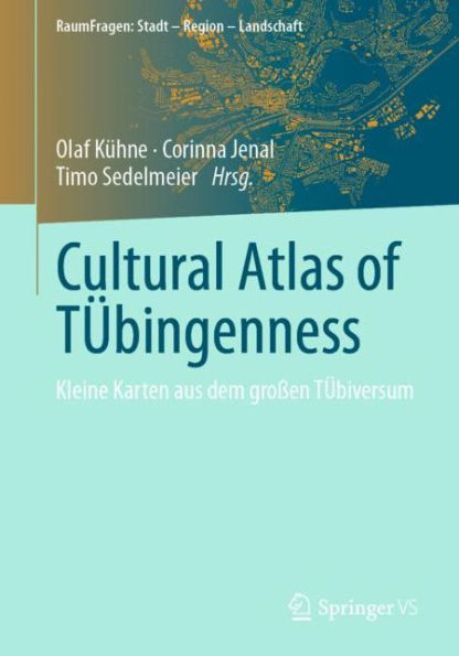 Cultural Atlas of TÜbingenness: Kleine Karten aus dem großen TÜbiversum