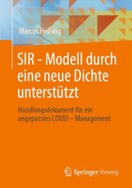 Title: SIR - Modell durch eine neue Dichte unterstützt: Handlungsdokument für ein angepasstes COVID - Management, Author: Marcus Hellwig